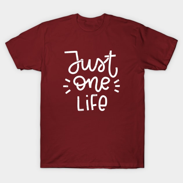 Just one life vintage inspirational quote design T-Shirt by Rustic Garden